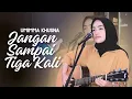 JANGAN SAMPAI TIGA KALI - COVER BY UMIMMA KHUSNA X COVERPEDIA
