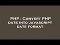 PHP Convert PHP date into javascript date format