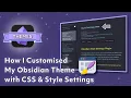 How I Customised My Obsidian Theme with CSS and Style Settings