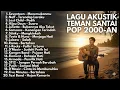 Lagu LAGU AKUSTIK POP 2000an Paling enak di dengar Bikin Hari mu Tambah Semangat