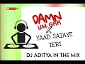 Download Lagu DAMN UM GRR X YAAD SATAYE TERI || PRIVATE REMIX || ( DJ ADITYA )