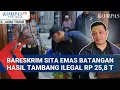 Lagu Tim Penyidik Bareskrim Polri Sita Emas Batangan Diduga Hasil Tambang Ilegal Rp 25,8 Triliun