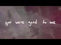 Chelsea Cutler & Jeremy Zucker - You Were Good To Me (Lyric Video)