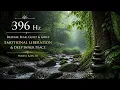396 Hz – Release Fear, Guilt & Grief 🌿 Emotional Liberation & Deep Inner Peace | Forest Rain | 3H