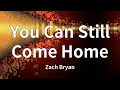 Lagu Zach Bryan - You Can Still Come Home (Lyrics)