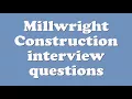 Millwright Construction interview questions