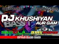 Lagu DJ KHUSHIYAN AUR GAM STYLE SLOW BASS NGROTOK SIPOUL REVOLUTION Perform Bias Audio 