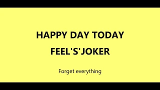 Download FEEL'S'JOKER - HAPPY DAY TODAY (Lyrics) MP3