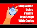 Making Stop Watch Using Vanilla JavaScript with Codes JavaScript Project Kaddu Code