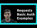 Python Requests Authentication Examples - Basic Auth Custom Headers w Code