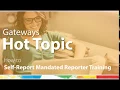 How to Self-Report Mandated Reporter Training Gateways Hot Topic