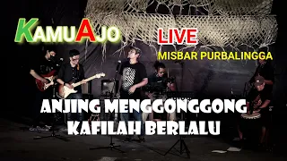 Download KAMUAJO - ANJING MENGGONGGONG KAFILAH BERLALU (LIVE MISBAR PURBALINGGA) MP3