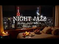 Download Lagu Relaxing Jazz Instrumental Music at Night City - Soft of Sleep Jazz Piano Music \u0026 Elegant Jazz Music