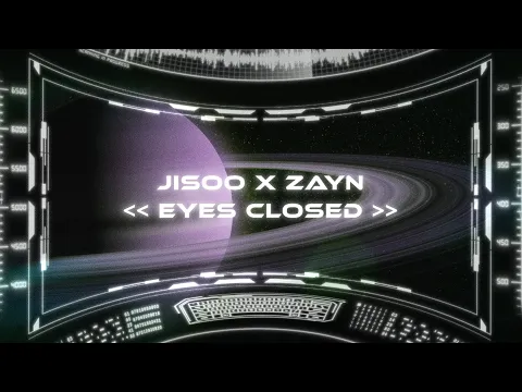 Video Thumbnail: JISOO X ZAYN - EYES CLOSED (OFFICIAL LYRIC VIDEO)