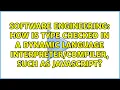 How is type checked in a dynamic language such as JavaScript