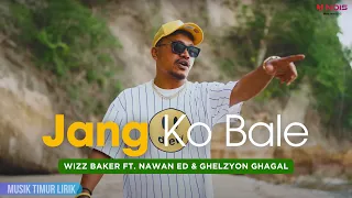 wizz baker jang ko bale ft nawan ed u0026 ghelzyon ghagal lirik lagu