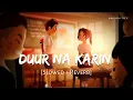 Download Lagu Duur Na Karin (Slowed + Reverb) - Vishal Mishra, Zahrah S K | Tanishk B | Khel Khel Mein | Anshul3zx