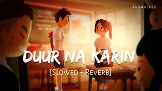 duur na karin slowed reverb vishal mishra zahrah s k tanishk b khel khel mein anshul3zx