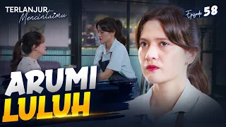 Arumi Akhirnya Luluh Sama Permohonan Wulan?? | TERLANJUR MENCINTAIMU | EPS. 58 (2/4)
