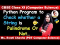 Python Program to check String is Palindrome or Not String Manipulation CBSE 11 Comp Science