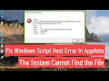 Fix Windows Script Host Error In Appdata The System Cannot Find The File Specified Error In Windows