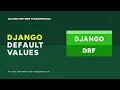 Default Values Django DRF ORM Query Fundamentals Course