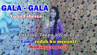 Download GALA GALA Karaoke Duet Yulia Fahreza | Tanpa Vocal Pria MP3