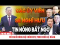 Lagu [PODCAST] Các ủy viên Bộ Chính Trị sẽ nghỉ hưu theo quy định. Tin nóng bất ngờ trước đại hội Đảng 14