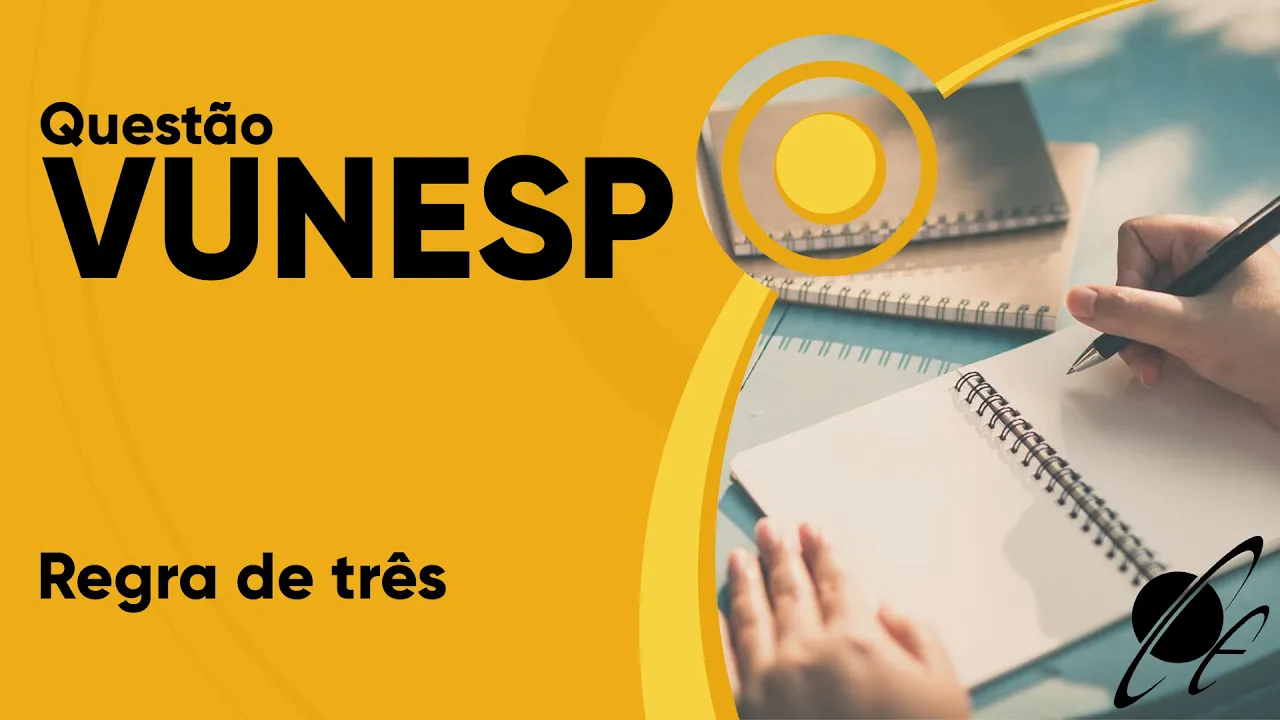 VUNESP 2019 - Regra de três (questão resolvida) - P. M. de Valinhos