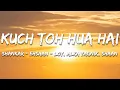 Kuch To Hua Hai - Shankar-Ehsaan-Loy, Shaan, Alka Yagnik (Lyrics) | 7clouds Hindi