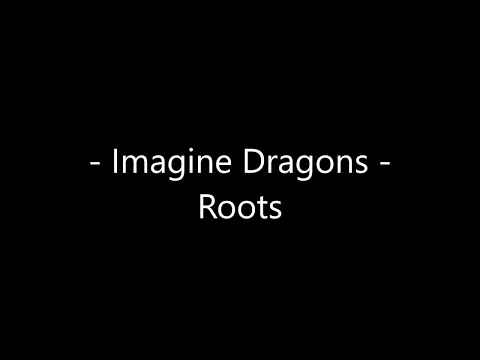 Download MP3 Imagine Dragons - Roots Lyrics