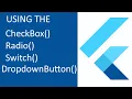 USING CHECKBOX RADIO SWITCH DROPDOWNBUTTON IN FLUTTER