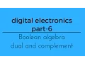 Lec - 06 digital electronics boolean algebra simplification and dual and compliments for gate ese