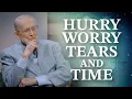 Hurry Worry Tears and Time Wise Words from a Mentor