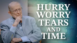 Hurry Worry Tears and Time Wise Words from a Mentor