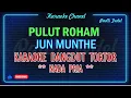 Download Lagu KARAOKE DANGDUT TORTOR PULUT ROHAM JUN MUNTHE NADA PRIA