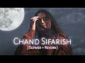 Chand Sifarish - Lofi Remix 🎧 | Slowed Reverb | Fanaa | Shaan, Kailash Kher
