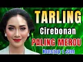 Download Lagu TARLING MERDU BERSIH  BANGET_ TARLING CIREBONAN _ TARLING BASS EMPUK __ FULL 1 JAM