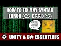 How to Fix Any Syntax Error in Unity CS1003 CS1525 CS1026 etc