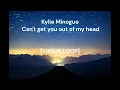 Download Lagu Kylie Minogue - Can't Get You Out of My Head [1 HOUR LOOP]