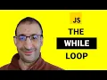 36 - The While Loop in JavaScript