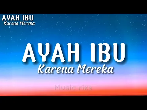 Download MP3 Ayah Ibu-Karna mereka || Suatu saat Nanti Kan ku gantikan tugasmu ayah \