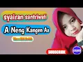 Lagu Syairan Santriwati | A Neng Kangen Aa