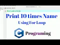 Print 10 times Name using For Loop in C Programing