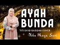 Download Lagu AYAH BUNDA (TITI SA'ID) QASIDAH COVER BY NILA MAYA SARI