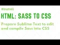 Install Sass Syntax and Compiler packages in Sublime Text and generate CSS