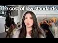 having standards will change your life non-negotiables self worth settling