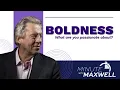 Minute With Maxwell BOLDNESS - John Maxwell Team