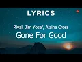 Download Lagu Rival, Jim Yosef, Alaina Cross - Gone For Good [Lyrics]