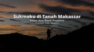 baca puisi di bendungan benaafit sukmaku di tanah makassar karya asia ramli prapanca 